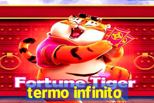 termo infinito